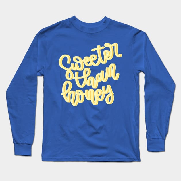 Sweeter Than Honey Lettering Design Long Sleeve T-Shirt by Slletterings